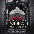 The Epilogues: Part II: How to Survive an Undead Honeymoon by Hailey Edwards