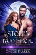 Stolen by the Lycanthrope (Fated Mates of the Riftwolves #3) by Chloe Parker