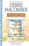 Heart of Texas Volume 2: Caroline's Child / Dr. Texas by Debbie Macomber