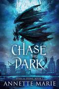 Chase the Dark by Annette Marie