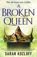 A Broken Queen by Sarah Kozloff