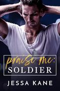 Praise Me: Soldier (Praise Me Daily #4) by Jessa Kane