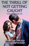 The Thrill of Not Getting Caught by Chloe Reid-Miller