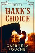 Hank's Choice: Wild West Mail-Order Brides by Gabrijela Fouche'