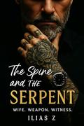 The Spine and the Serpent: Wife. Weapon. Witness. by Ilias Z