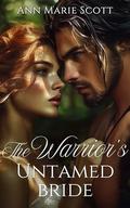 The Warrior's Untamed Bride: A Steamy Forbidden Love Scottish Medieval Historical Romance by Ann Marie Scott