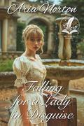 Falling For a Lady in Disguise: A Historical Regency Romance Novel by Aria Norton