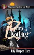 Hex to Nothing (Supernatural Speakeasy #18) by Lily Harper Hart