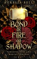 Bond of Fire and Shadow by Aurelia Bell