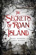 The Secrets of Roan Island by Maci Aurora