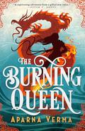 The Burning Queen (The Ravence Trilogy #2) by Aparna Verma