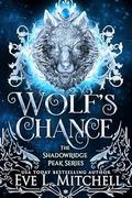 Wolf's Chance (Shadowridge Peak #1) by Eve L. Mitchell