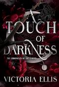 A Touch of Darkness (Chronicles of the Cursed #1) by Victoria Ellis