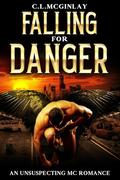 Falling For Danger: An unsuspecting MC Romance by Charlotte McGinlay