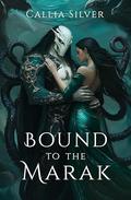 Bound to the Marak (Stolen From Earth #1) by Callia Silver