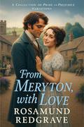 From Meryton with Love: A Collection of Pride and Prejudice Variations by Rosamund Redgrave