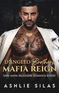 D'Angelo Brother's Mafia Reign: A Dark Mafia Billionaire Romance Box Set by Ashlie Silas
