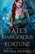 Fate's Dangerous Fortune by Nicola Victory