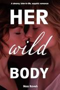Her Wild Body: A steamy, later-in-life, sapphic romance by Noa Raveh