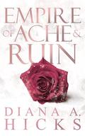 Empire of Ache & Ruin (Empire of Ruin #1) by Diana A. Hicks