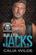 Blue-Eyed Jacks: A Skilletsville Destroyers MC Romance Novel (Destroyers MC - Skilletsville PA #1) by Calia Wilde