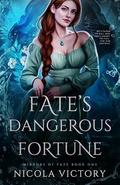 Fate's Dangerous Fortune (Mirrors of Fate #1) by Nicola Victory