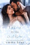 Taken by the Outlaw: An Obsessed Romance by Emma Bray