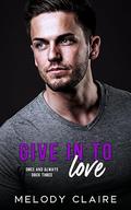 Give In To Love (Once and Always #3) by Melody Claire
