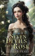 Seven Devils and a Rose by Alexia Praks, Alexia X.