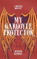My Gargoyle Protector by Winter Randall