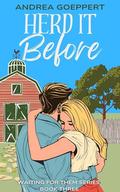 Herd It Before: A Second-Chance Romantic Comedy by Andrea Goeppert