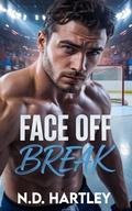 Face Off Break: A Grumpy Sunshine College Hockey Romance by N.D. Hartley