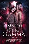 Mated To The King's Gamma: Abbie Gannon's pin-off story book 3 Lycan luna series by Jessica Hall