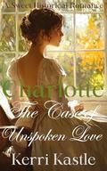 Charlotte, The Case of Unspoken Love: A Friends to Lovers Sweet Historical Romance by Kerri Kastle