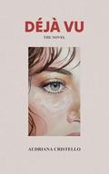 Déjà Vu: The Novel by Audriana Cristello