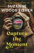 Capture the Moment (National Parks Summers #1) by Suzanne Woods Fisher