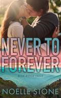 Never To Forever: Best Friend's Brother, Small Town, Contemporary Romance by Noelle Stone