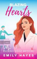 Blazing Hearts: A Lesbian/Sapphic Medical Romance between a Surgeon and a Firefighter by Emily Hayes