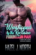 Worshipped by the Reclusive Mountain Man by Hazel J. North