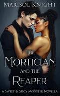 The Mortician and the Reaper by Marisol Knight