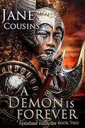 A Demon Is Forever (Vexatious Valkyries #2) by Jane Cousins