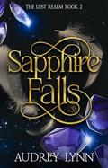 Sapphire Falls (The Lost Realm #2) by Audrey Lynn