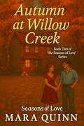 Autumn at Willow Creek (Seasons of Love #2) by Mara Quinn