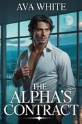 The Alpha’s Contract: A Dark Possessive Fated Mate Shifter Romance by Ava White
