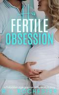 His Fertile Obsession: A Forbidden Age Gap Romantic Erotica Story by R.L. Rochester