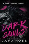 Dark Souls: A Dark Vampire Demon Romance by Aura Rose
