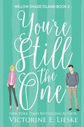 You're Still the One (Willow Shade Island #2) by Victorine E. Lieske