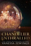Chandelier Enthralled (Chandelier Sessions #3) by Vanessa Fewings