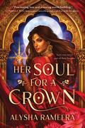 Her Soul for a Crown by Alysha Rameera