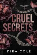 Cruel Secrets by Kira Cole